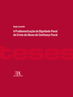 cover image of A Problematização da Dignidade Penal do Crime de Abuso de Confiança Fiscal